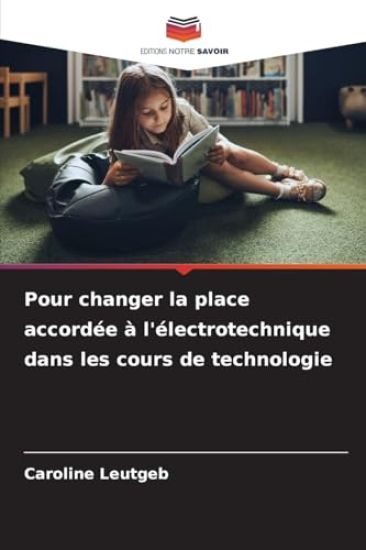 Pour changer la place accordée à l'électrotechnique dans les cours de technologie