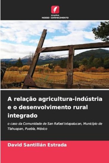 A relação agricultura-indústria e o desenvolvimento rural integrado