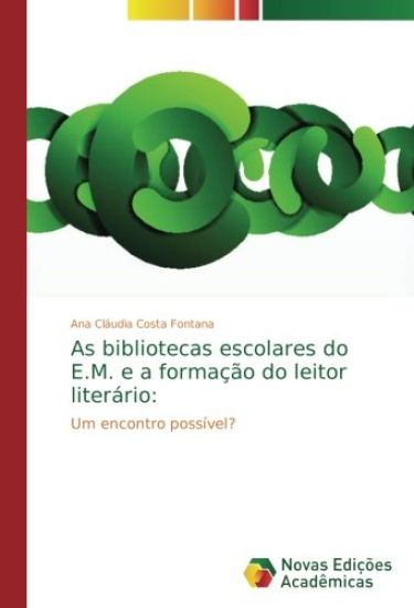 As bibliotecas escolares do E.M. e a formação do leitor literário: