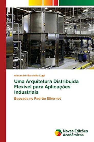 Uma Arquitetura Distribuida Flexivel para Aplicações Industriais