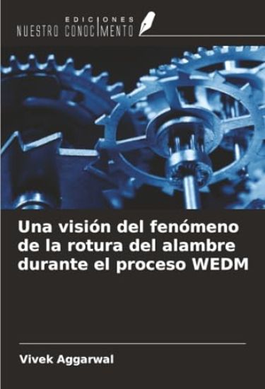 Una visión del fenómeno de la rotura del alambre durante el proceso WEDM