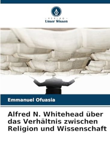 Alfred N. Whitehead über das Verhältnis zwischen Religion und Wissenschaft