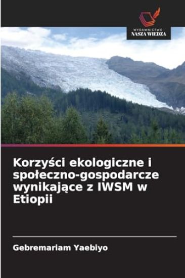 Korzysci ekologiczne i spoleczno-gospodarcze wynikajace z IWSM w Etiopii