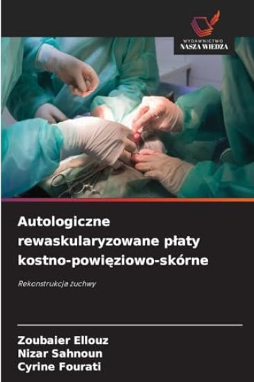 Autologiczne rewaskularyzowane platy kostno-powieziowo-skórne