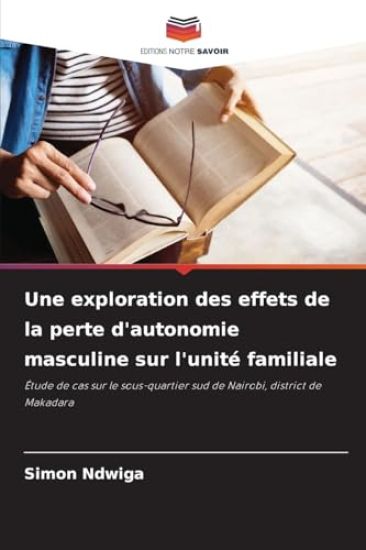 Une exploration des effets de la perte d'autonomie masculine sur l'unité familiale