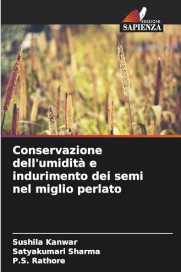 Conservazione dell'umidità e indurimento dei semi nel miglio perlato