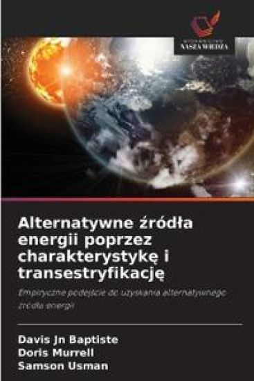 Alternatywne zródla energii poprzez charakterystyke i transestryfikacje