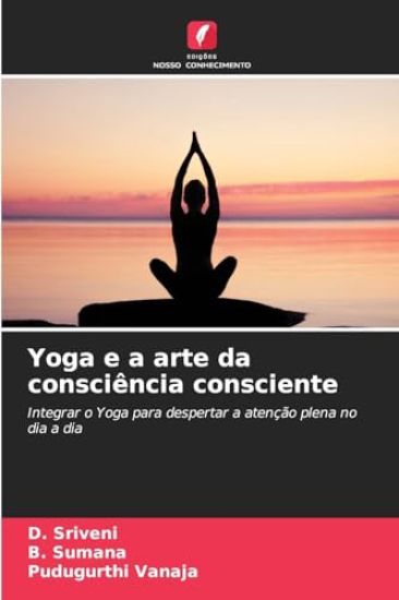 Yoga e a arte da consciência consciente