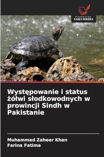 Wystepowanie i status zólwi slodkowodnych w prowincji Sindh w Pakistanie