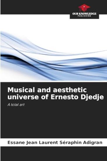 Musical and aesthetic universe of Ernesto Djedje