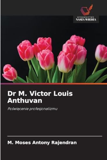 Dr M. Victor Louis Anthuvan
