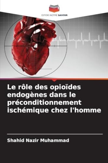 Le rôle des opioïdes endogènes dans le préconditionnement ischémique chez l'homme