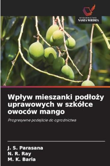 Wplyw mieszanki podlozy uprawowych w szkólce owoców mango