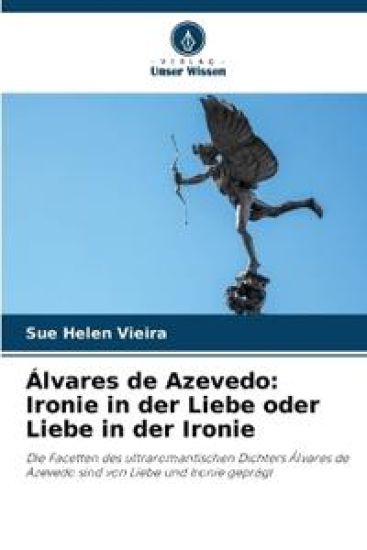 Álvares de Azevedo: Ironie in der Liebe oder Liebe in der Ironie