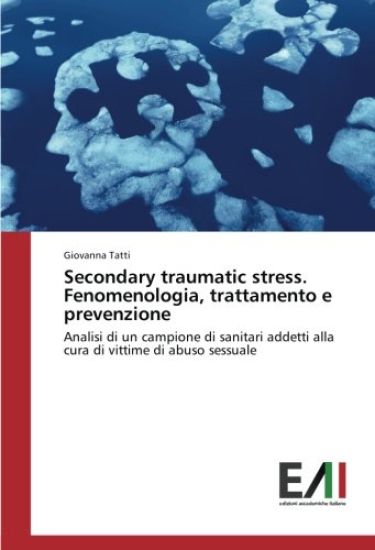 Secondary traumatic stress. Fenomenologia, trattamento e prevenzione