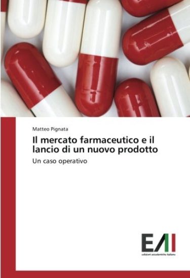 Il mercato farmaceutico e il lancio di un nuovo prodotto