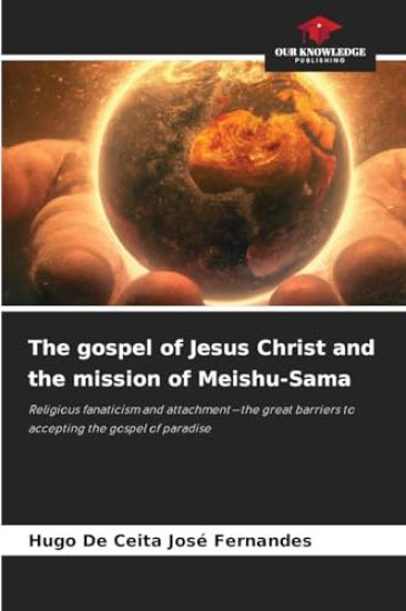 The gospel of Jesus Christ and the mission of Meishu-Sama