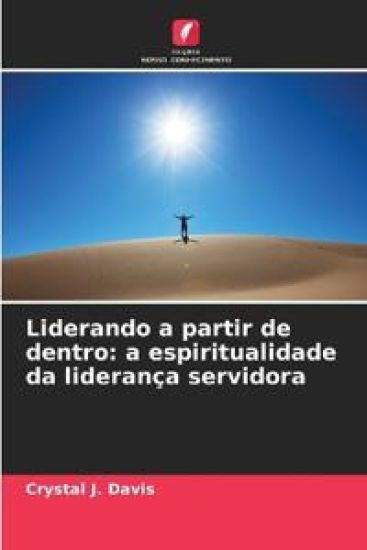 Liderando a partir de dentro: a espiritualidade da liderança servidora