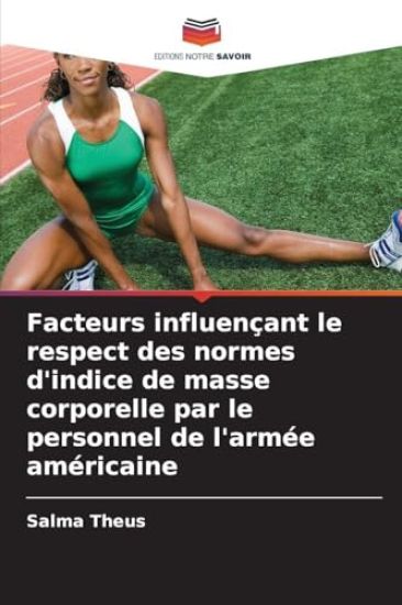 Facteurs influençant le respect des normes d'indice de masse corporelle par le personnel de l'armée américaine