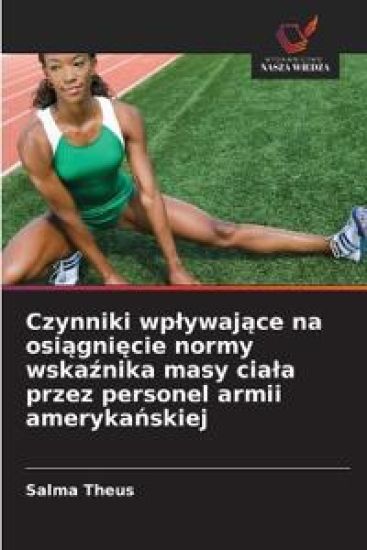 Czynniki wplywające na osiągnięcie normy wskaźnika masy ciala przez personel armii amerykańskiej