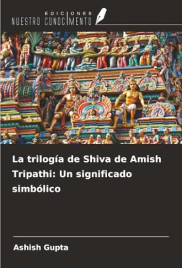 La trilogía de Shiva de Amish Tripathi: Un significado simbólico