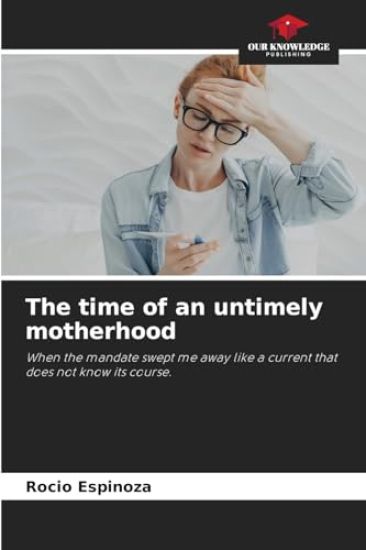 The time of an untimely motherhood