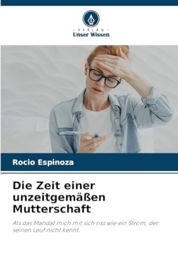 Die Zeit einer unzeitgemäßen Mutterschaft