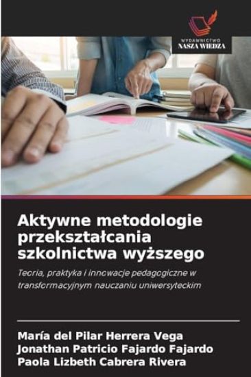 Aktywne metodologie przeksztalcania szkolnictwa wyższego