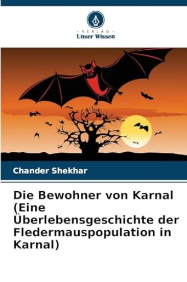 Die Bewohner von Karnal (Eine Überlebensgeschichte der Fledermauspopulation in Karnal)