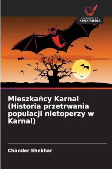 Mieszkancy Karnal (Historia przetrwania populacji nietoperzy w Karnal)