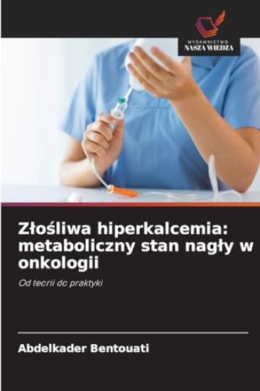 Zlośliwa hiperkalcemia: metaboliczny stan nagly w onkologii
