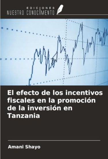 El efecto de los incentivos fiscales en la promoción de la inversión en Tanzania