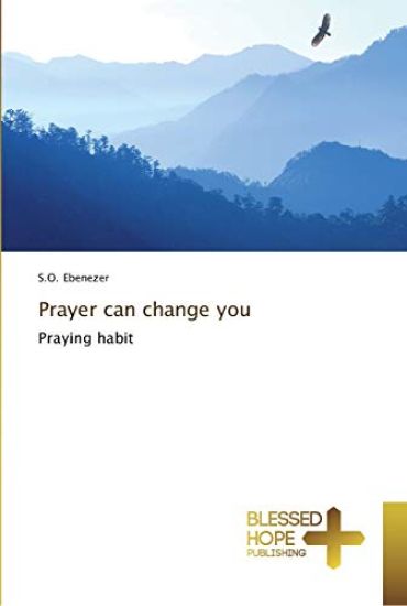 Prayer can change you