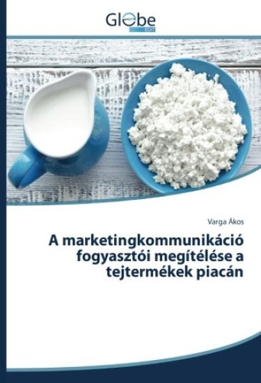 A marketingkommunikáció fogyasztói megítélése a tejtermékek piacán