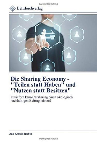 Die Sharing Economy - "Teilen statt Haben" und "Nutzen statt Besitzen"