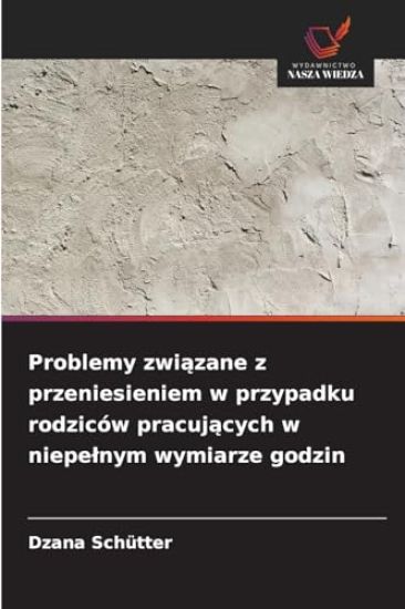 Problemy zwiazane z przeniesieniem w przypadku rodziców pracujacych w niepelnym wymiarze godzin