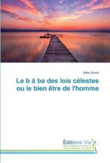 Le b à ba des lois célestes ou le bien être de l'homme