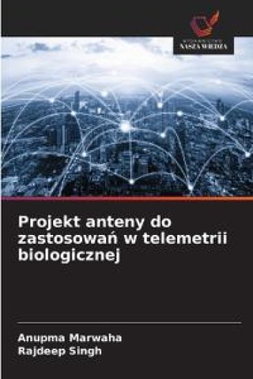 Projekt anteny do zastosowan w telemetrii biologicznej