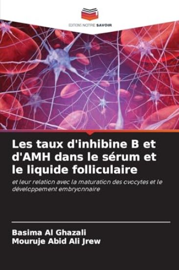 Les taux d'inhibine B et d'AMH dans le sérum et le liquide folliculaire