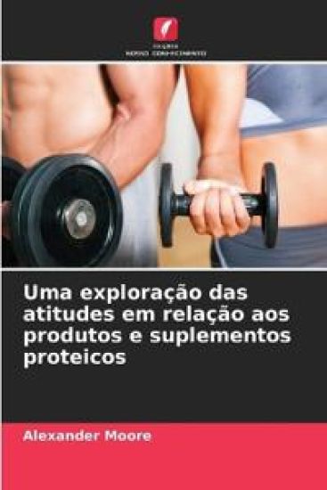 Uma exploração das atitudes em relação aos produtos e suplementos proteicos