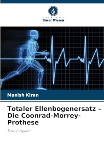 Totaler Ellenbogenersatz - Die Coonrad-Morrey-Prothese