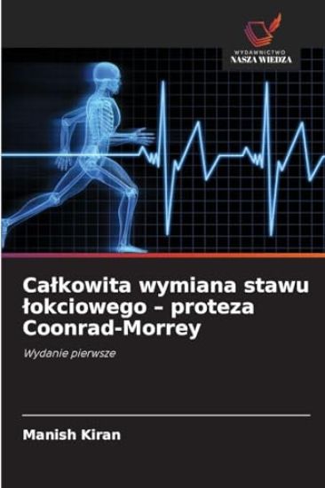 Calkowita wymiana stawu lokciowego - proteza Coonrad-Morrey