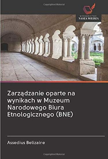 Zarz¿dzanie oparte na wynikach w Muzeum Narodowego Biura Etnologicznego (BNE)