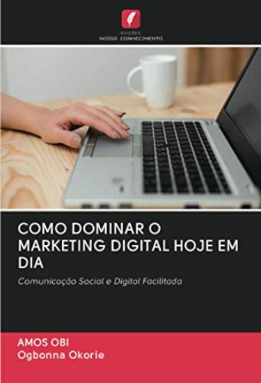 COMO DOMINAR O MARKETING DIGITAL HOJE EM DIA