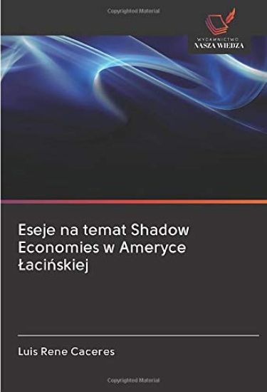 Eseje na temat Shadow Economies w Ameryce ¿aci¿skiej