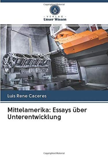 Mittelamerika: Essays über Unterentwicklung
