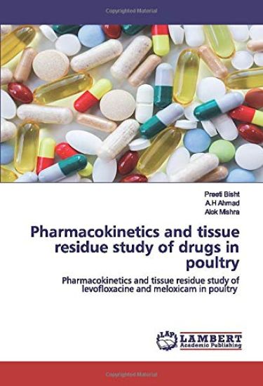 Pharmacokinetics and tissue residue study of drugs in poultry
