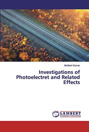 Investigations of Photoelectret and Related Effects