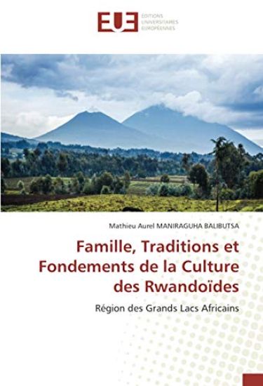 Famille, Traditions et Fondements de la Culture des Rwandoïdes