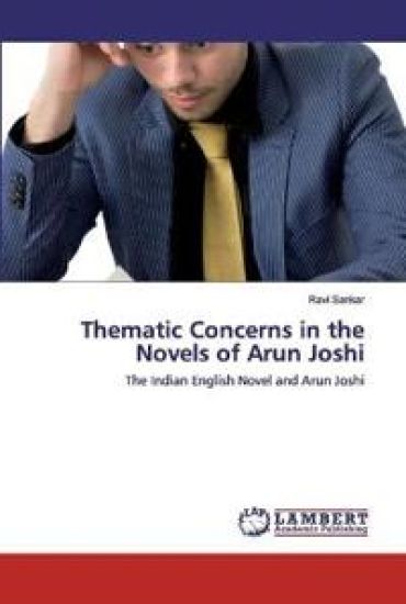 Thematic Concerns in the Novels of Arun Joshi